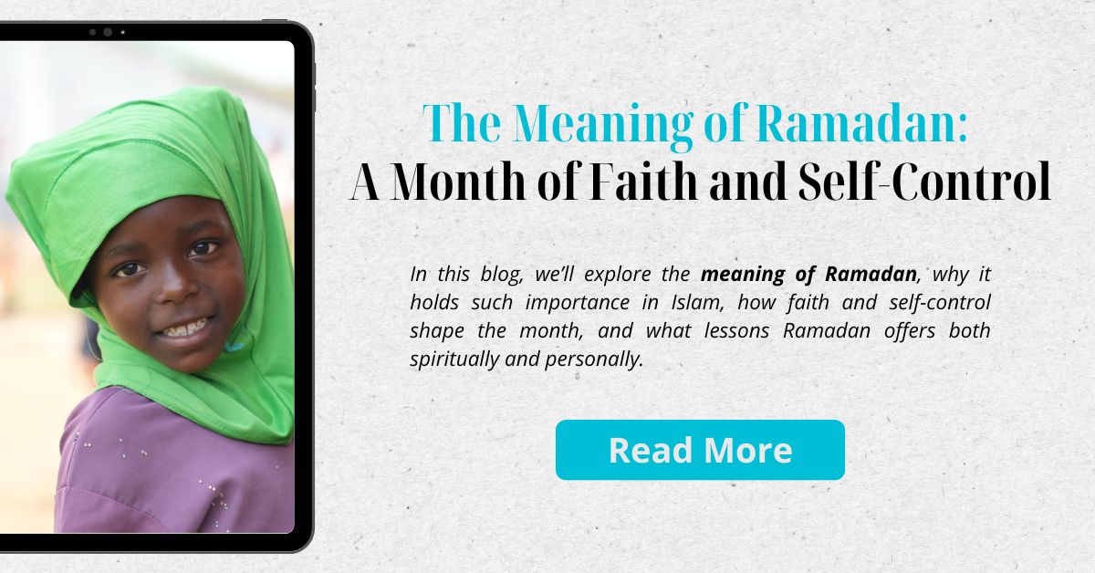 The Meaning of Ramadan: A Month of Faith and Self-Control